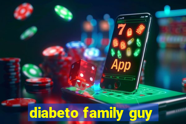 diabeto family guy